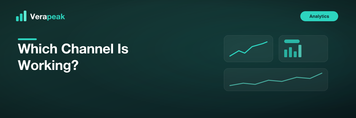 Verapeak Digital blog cover with translucent dashboard panels and trend lines, titled Which Channel Is Working?